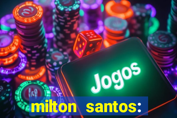 milton santos: biografia resumo